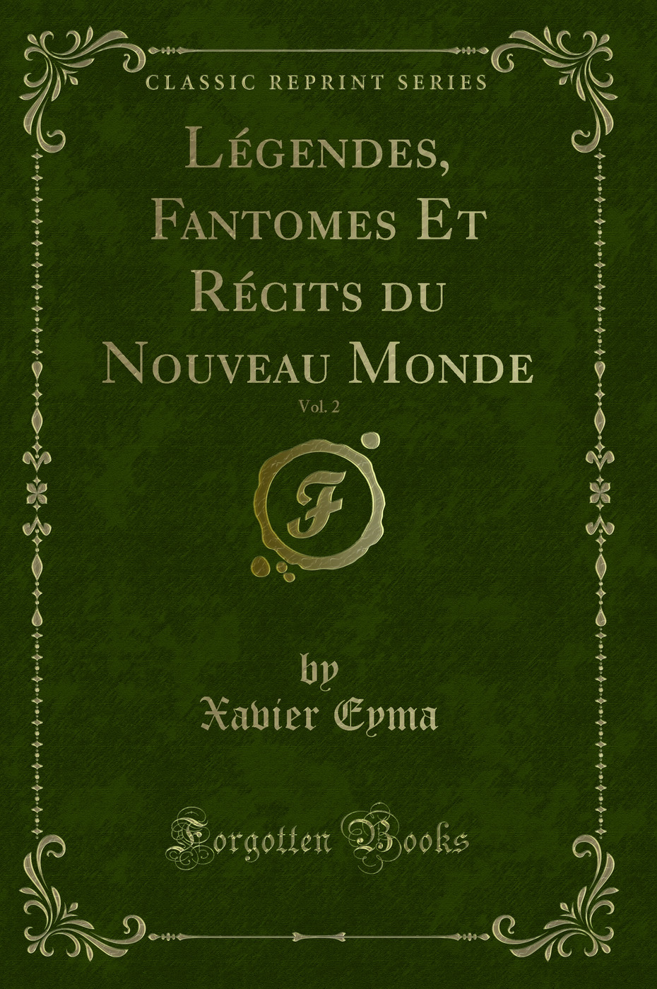 Légendes, Fantomes Et Récits du Nouveau Monde, Vol. 2 (Classic Reprint)