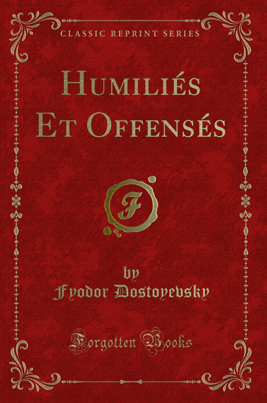Humiliés Et Offensés (Classic Reprint)