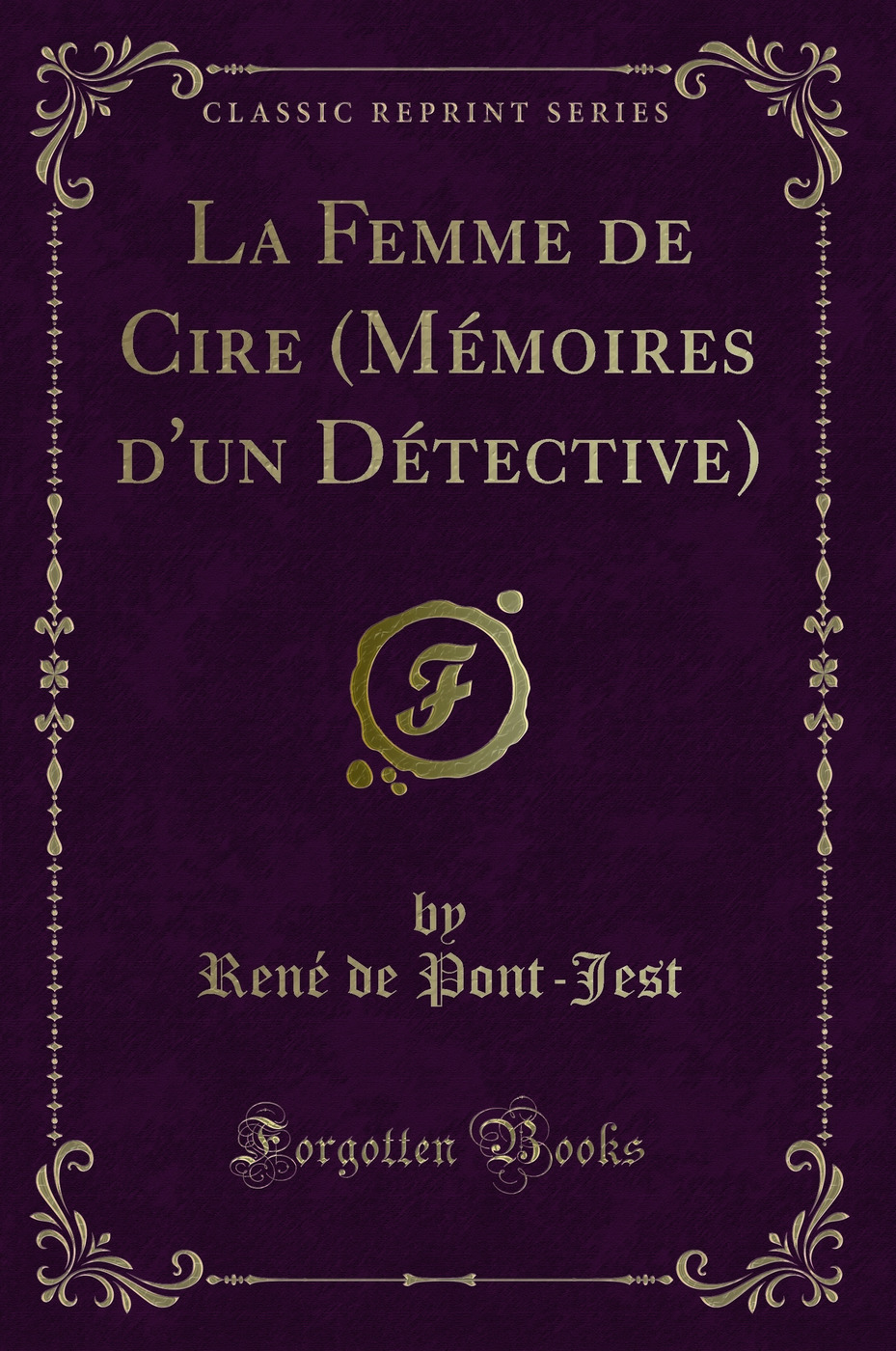La Femme de Cire (Mémoires d'un Détective) (Classic Reprint)