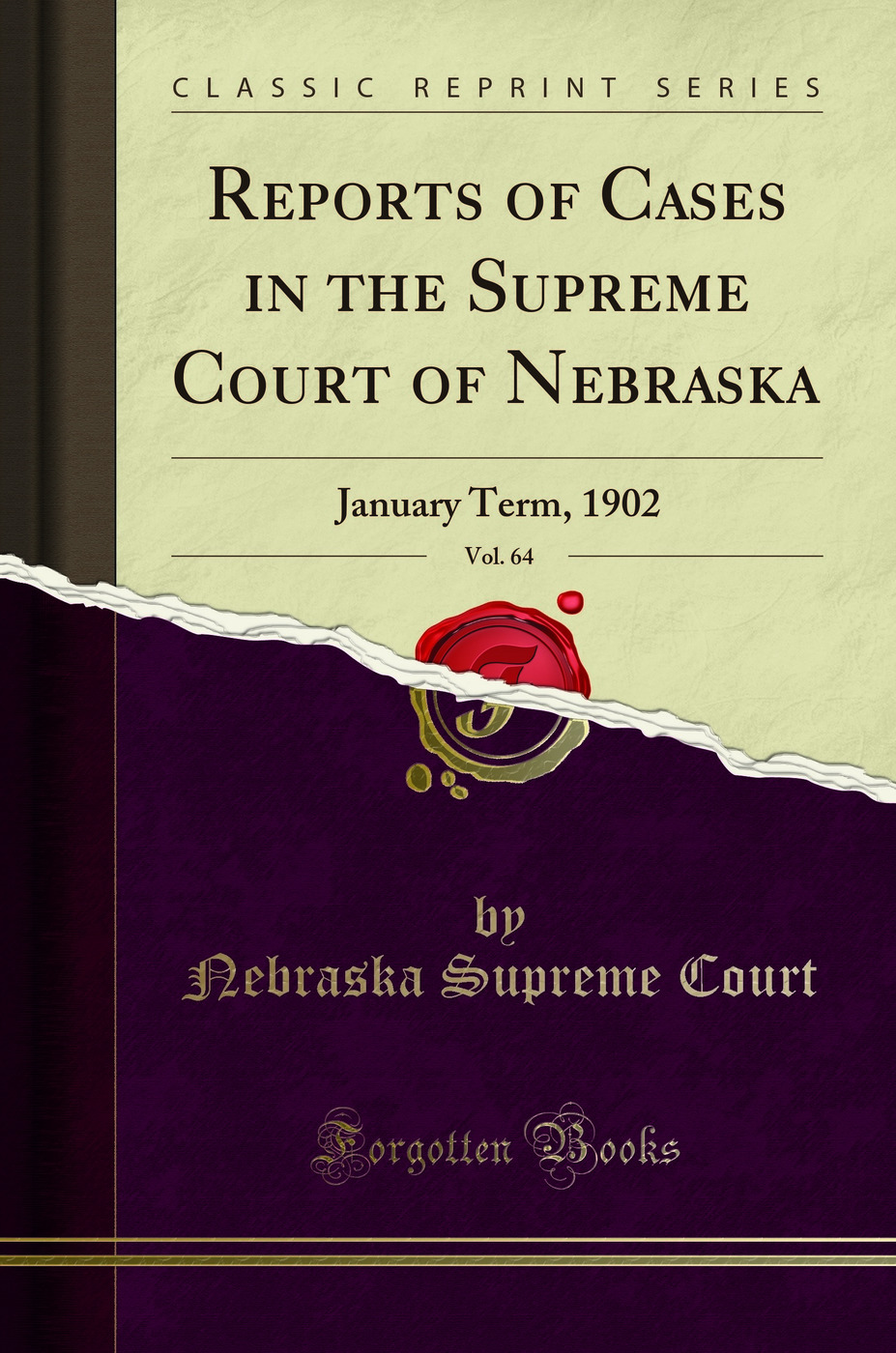 Reports of Cases in the Supreme Court of Nebraska, Vol. 64: January Term, 1902 (Classic Reprint)