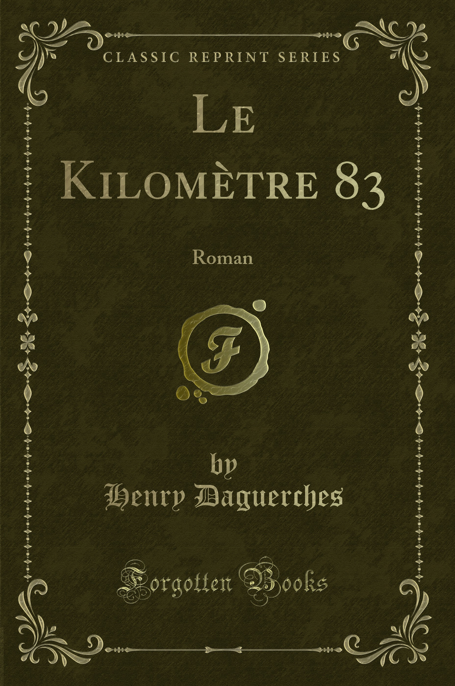 Le Kilomètre 83: Roman (Classic Reprint)