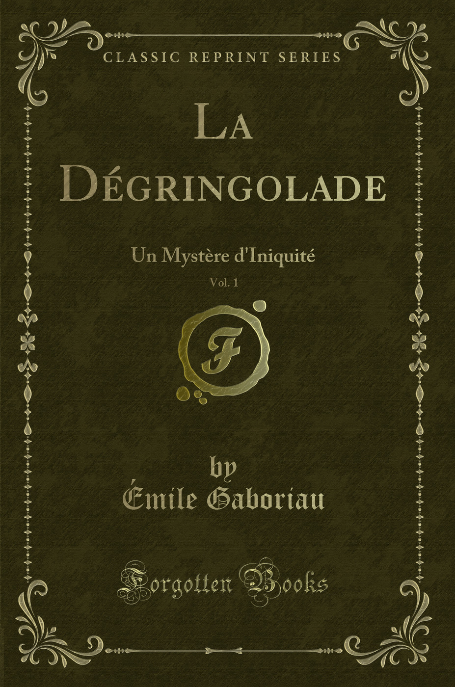 La Dégringolade, Vol. 1: Un Mystère d'Iniquité (Classic Reprint)