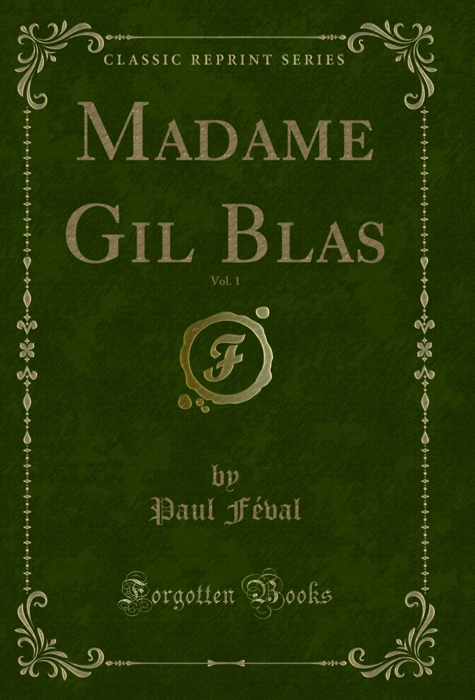 Madame Gil Blas, Vol. 1 (Classic Reprint)