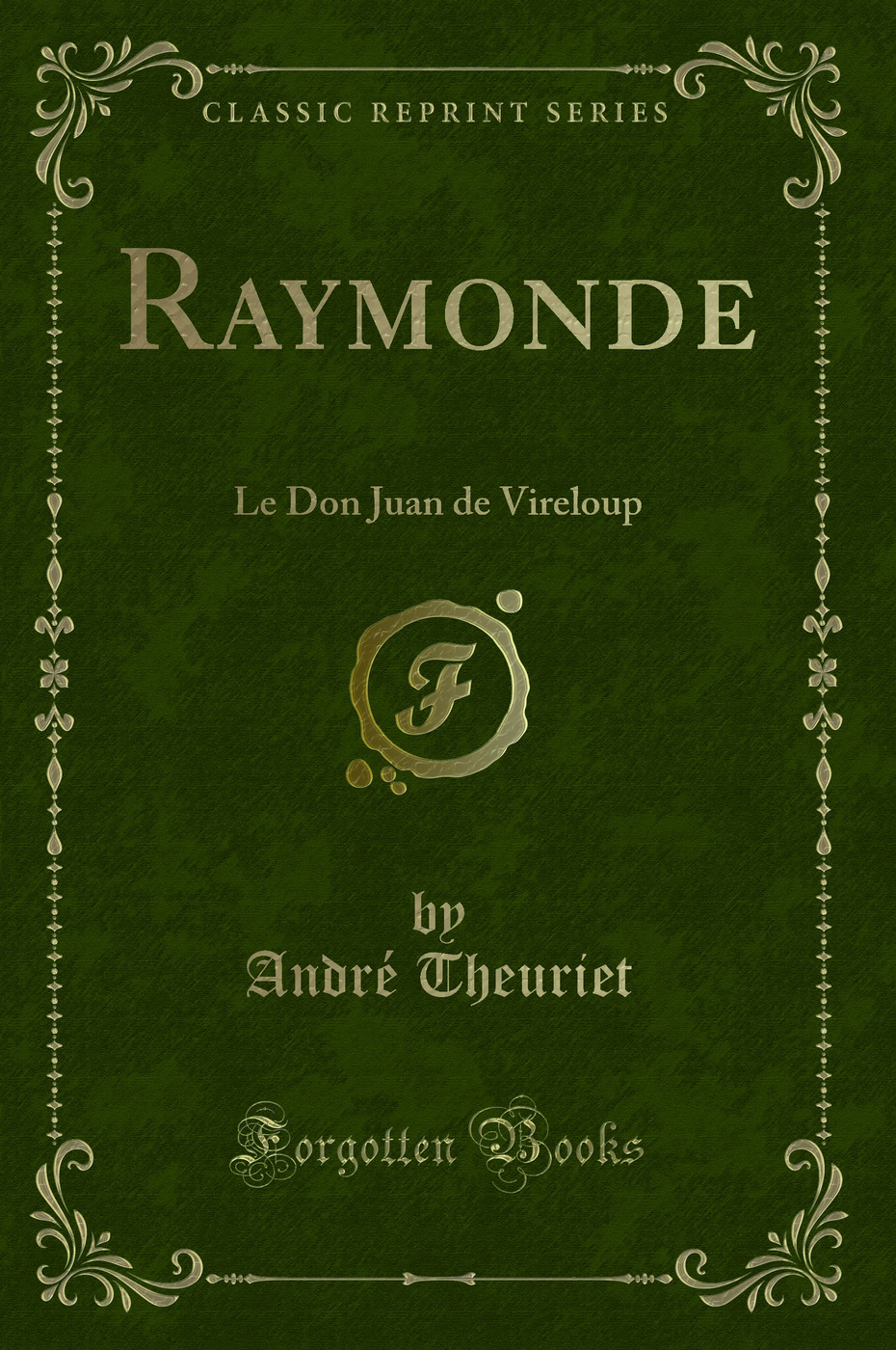 Raymonde: Le Don Juan de Vireloup (Classic Reprint)