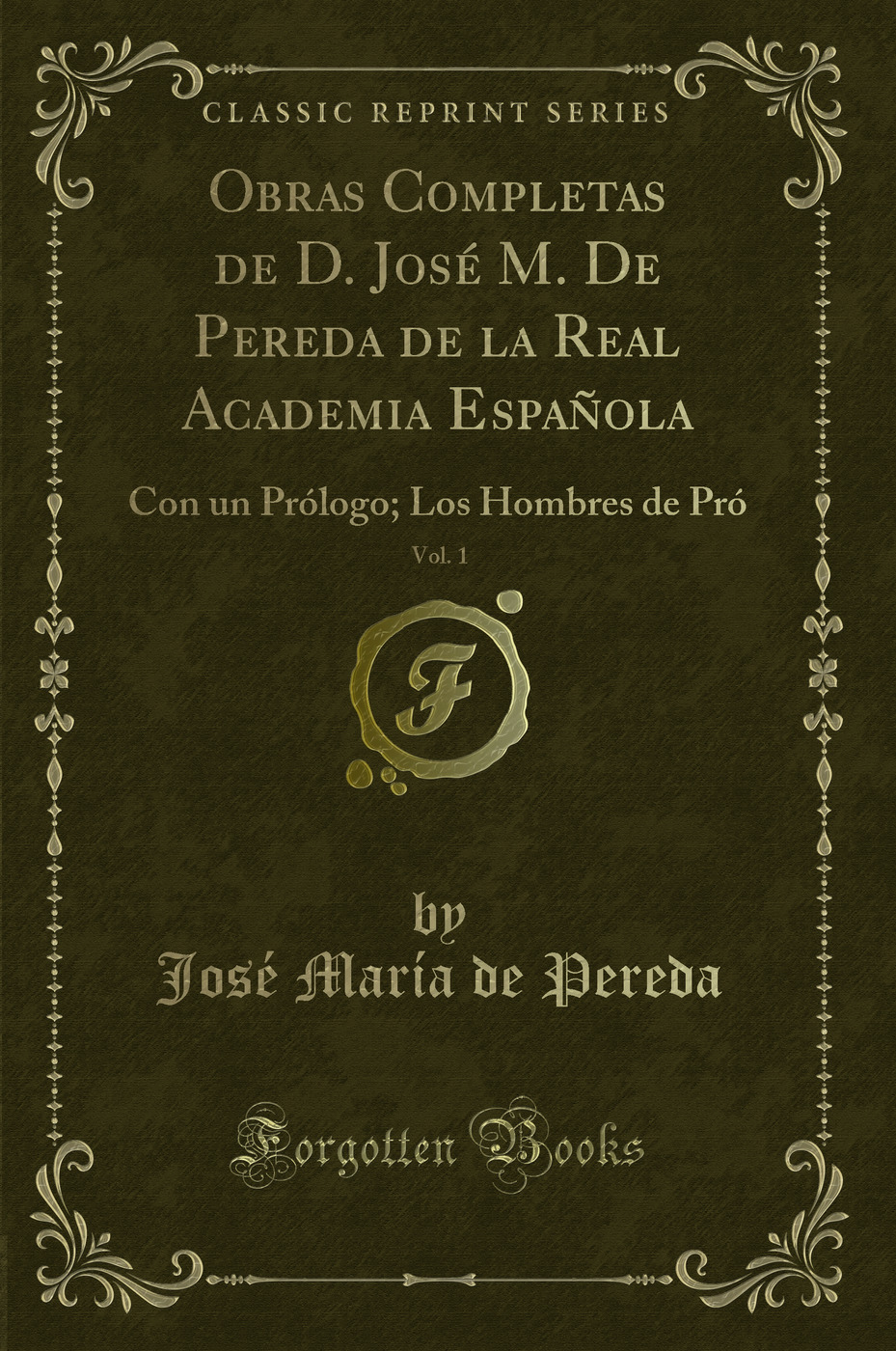 Obras Completas de D. José M. De Pereda de la Real Academia Española, Vol. 1: Con un Prólogo; Los Hombres de Pró (Classic Reprint)