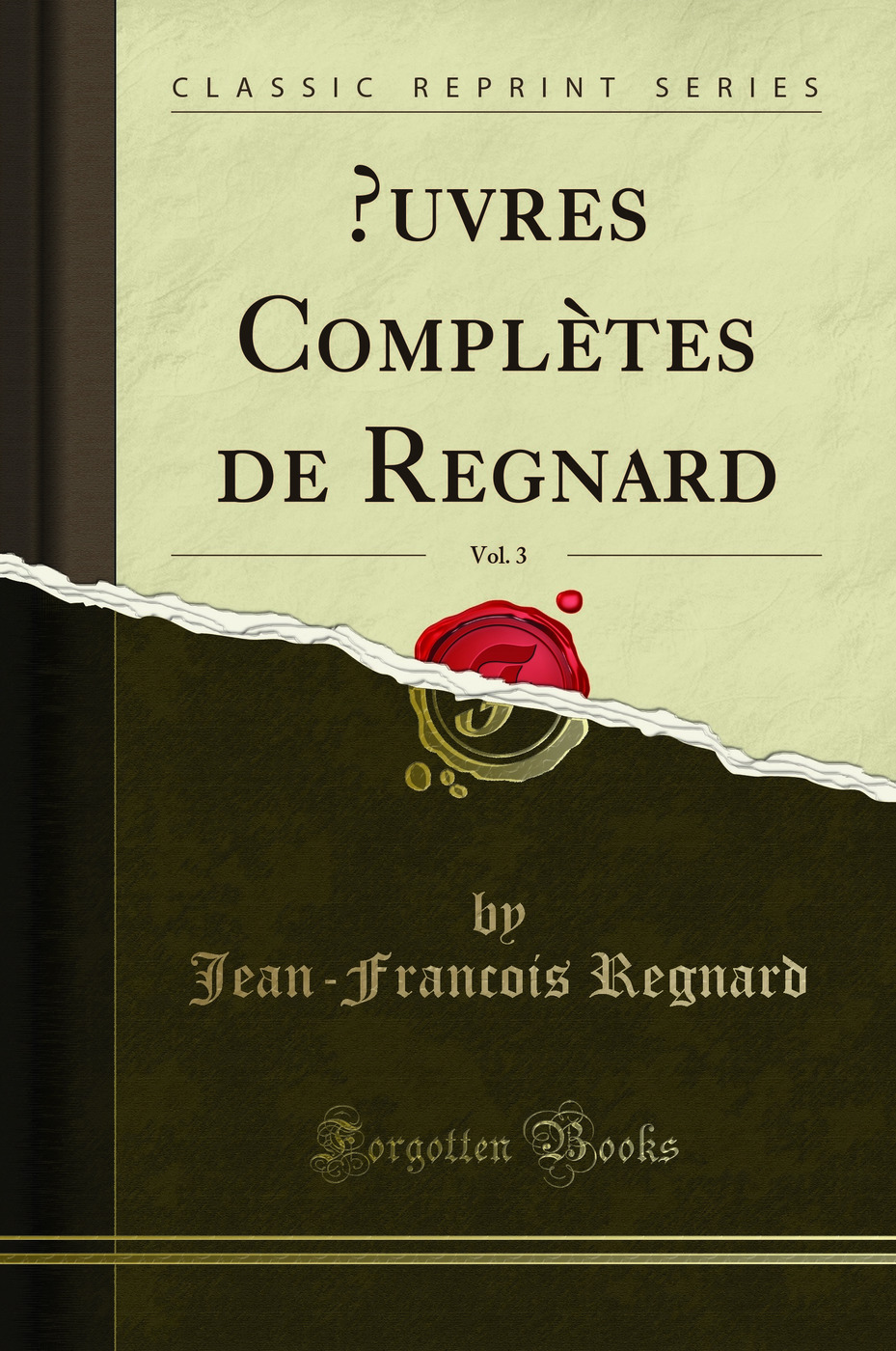 Œuvres Complètes de Regnard, Vol. 3 (Classic Reprint)