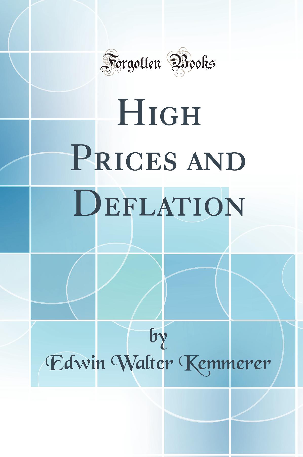 High Prices and Deflation (Classic Reprint)