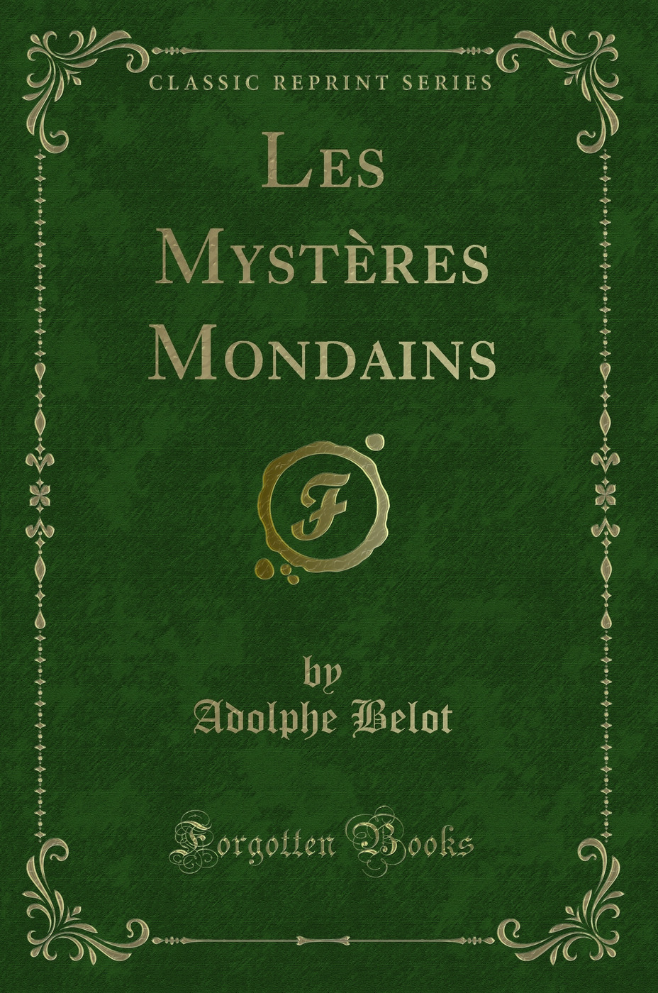 Les Mystères Mondains (Classic Reprint)