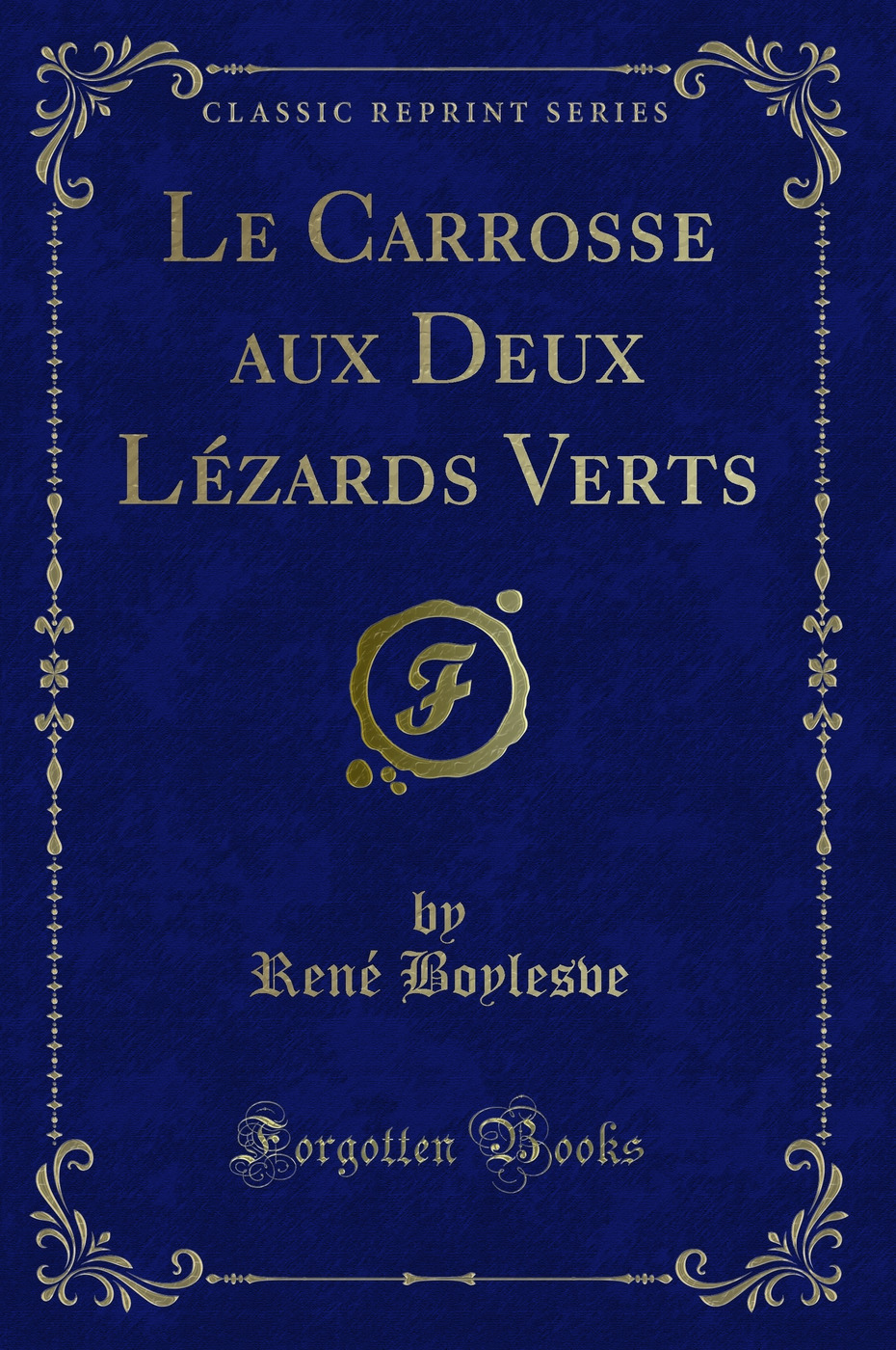 Le Carrosse aux Deux Lézards Verts (Classic Reprint)
