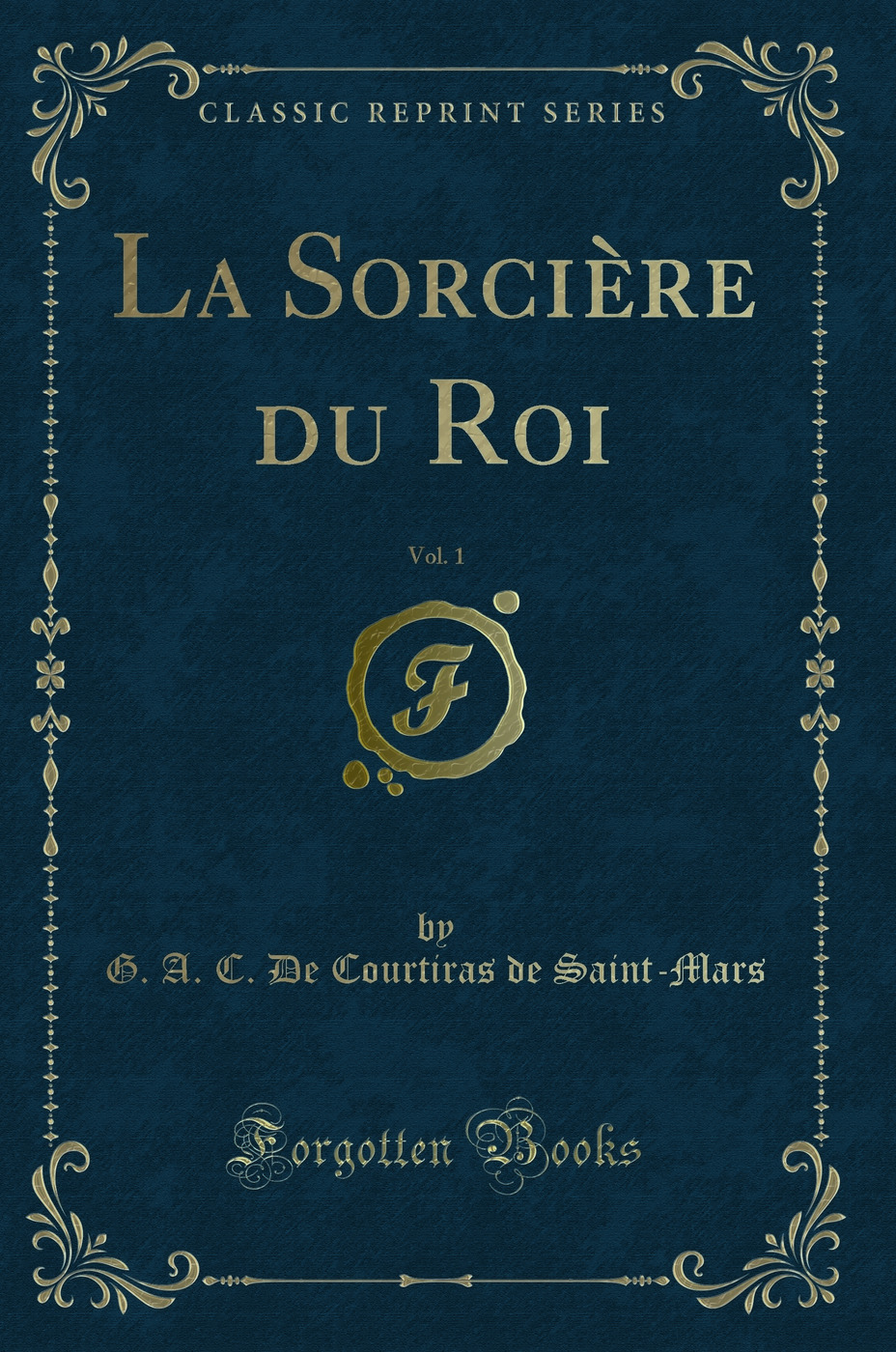 La Sorcière du Roi, Vol. 1 (Classic Reprint)