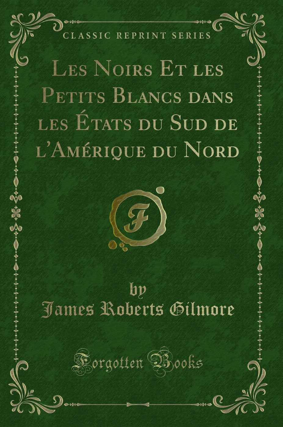 Les Noirs Et les Petits Blancs dans les États du Sud de l'Amérique du Nord (Classic Reprint)