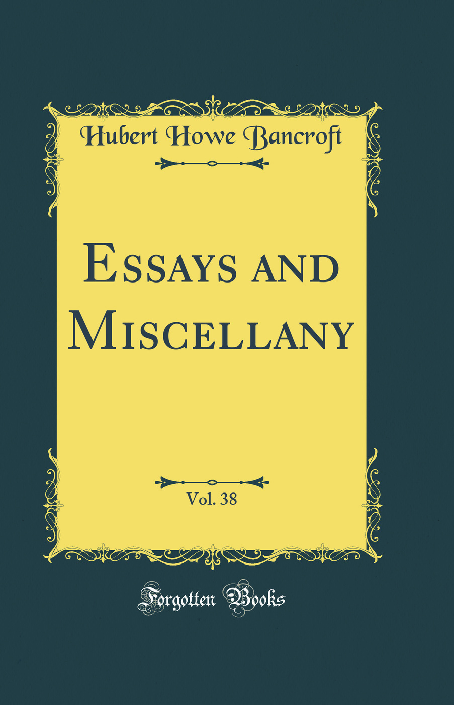Essays and Miscellany, Vol. 38 (Classic Reprint)