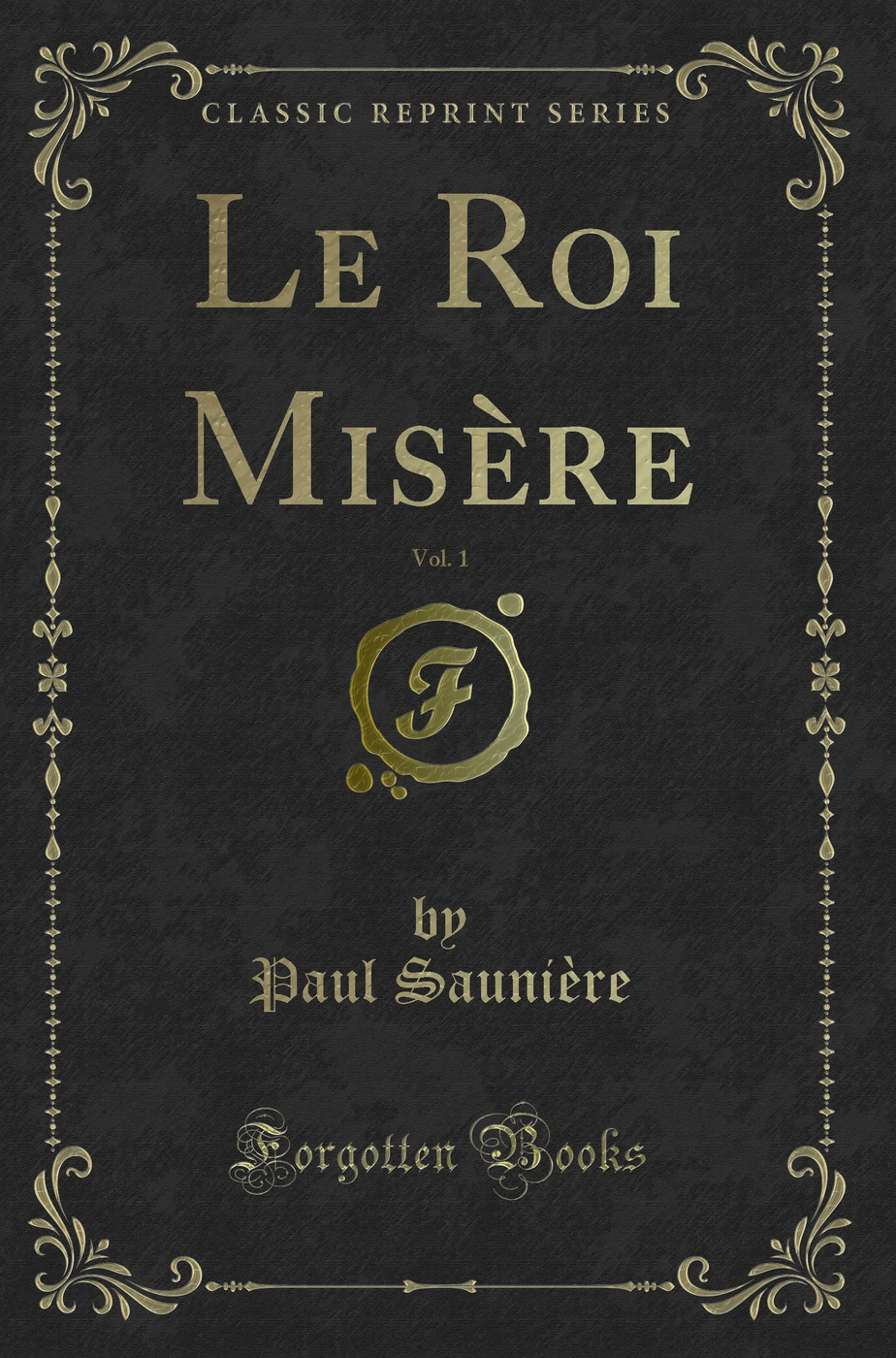 Le Roi Misère, Vol. 1 (Classic Reprint)