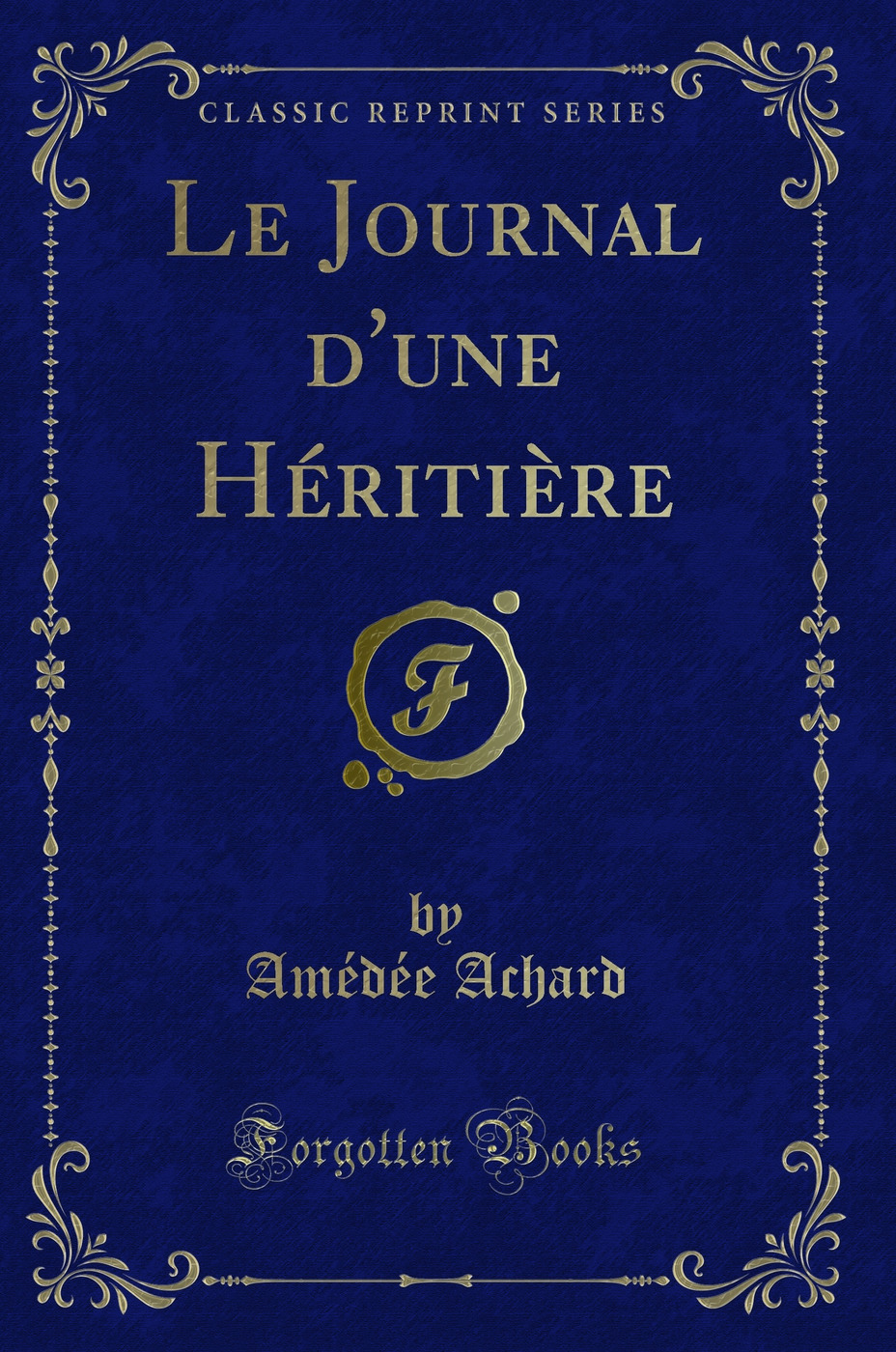 Le Journal d'une Héritière (Classic Reprint)