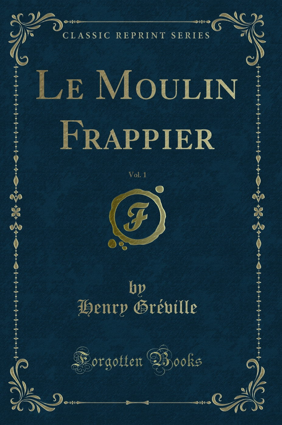Le Moulin Frappier, Vol. 1 (Classic Reprint)