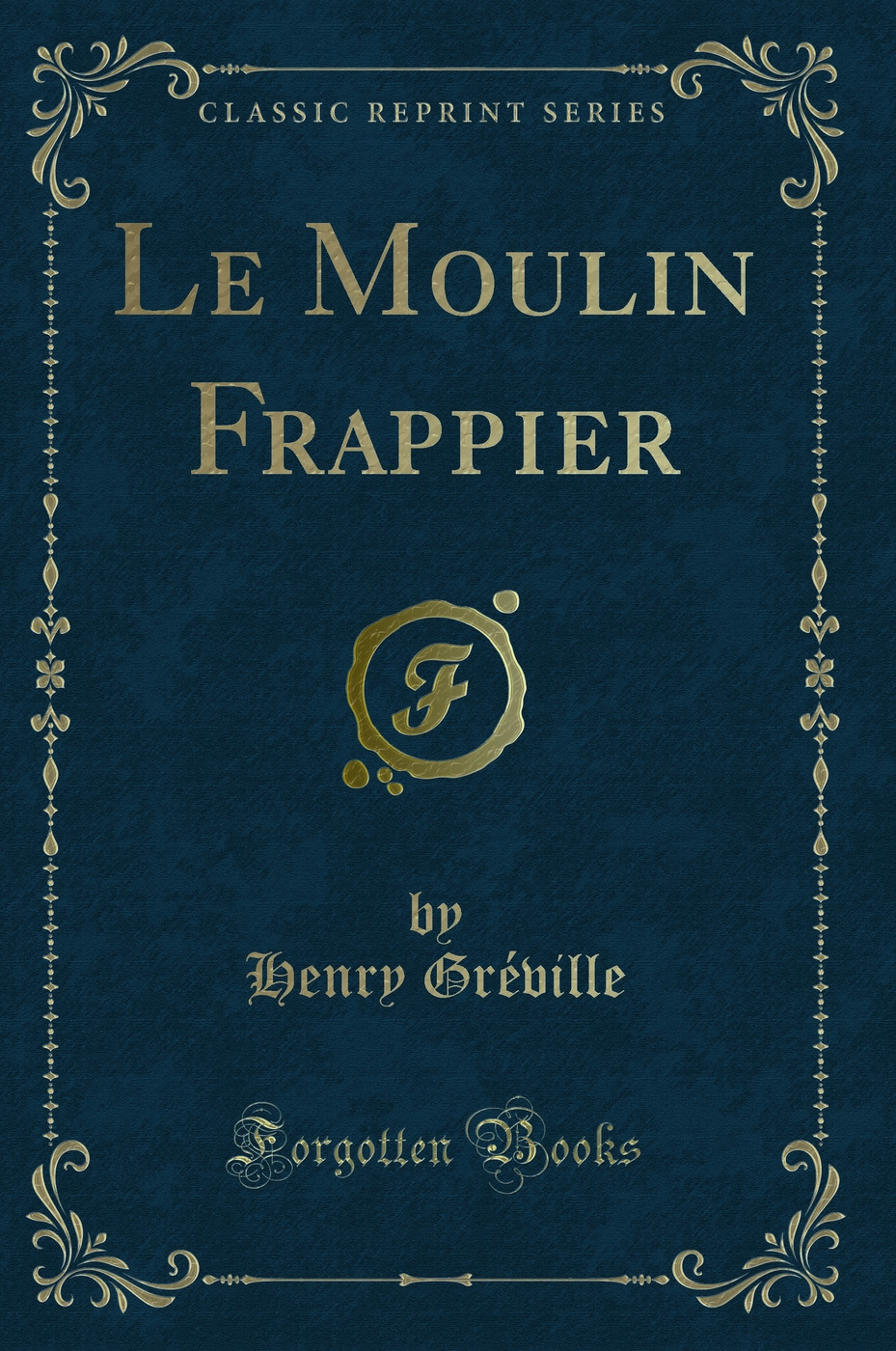 Le Moulin Frappier (Classic Reprint)