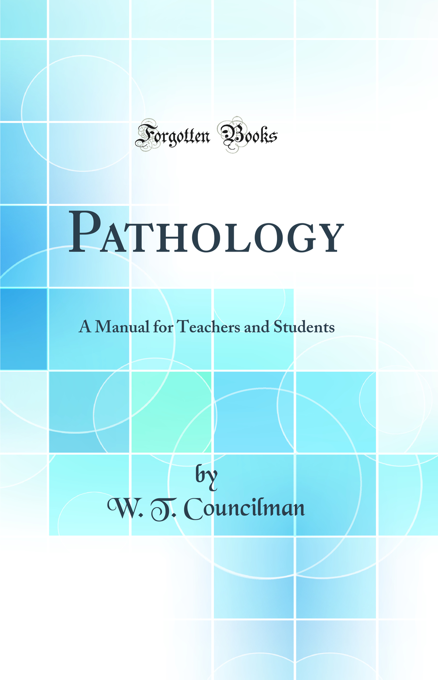 Pathology: A Manual for Teachers and Students (Classic Reprint)