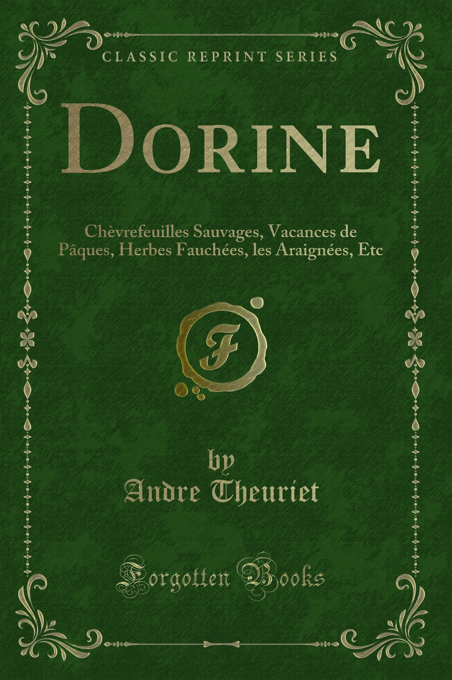 Dorine: Chèvrefeuilles Sauvages, Vacances de Pâques, Herbes Fauchées, les Araignées, Etc (Classic Reprint)