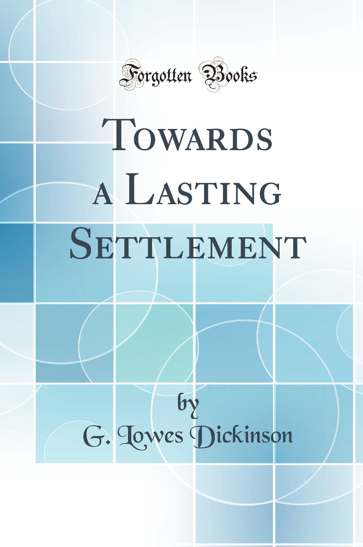 Towards a Lasting Settlement (Classic Reprint)