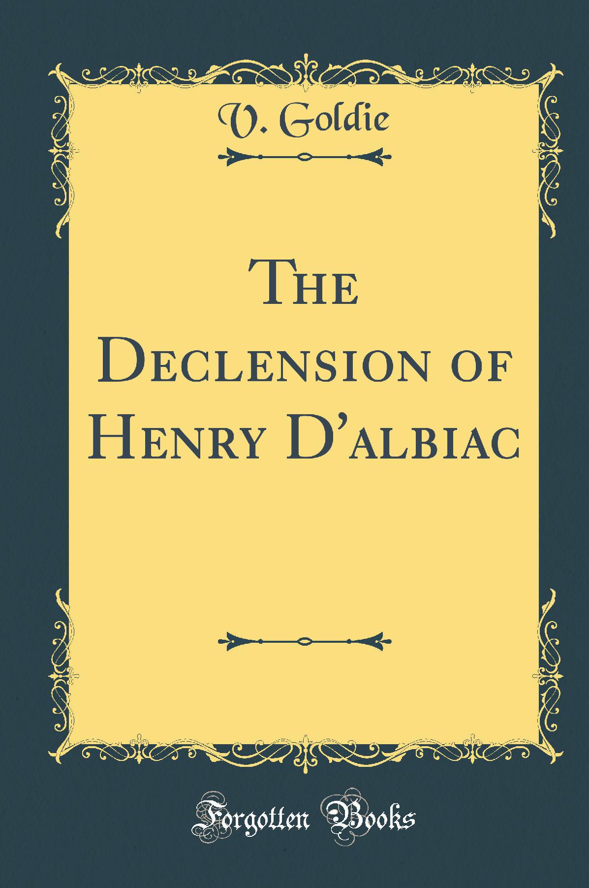 The Declension of Henry D'albiac (Classic Reprint)