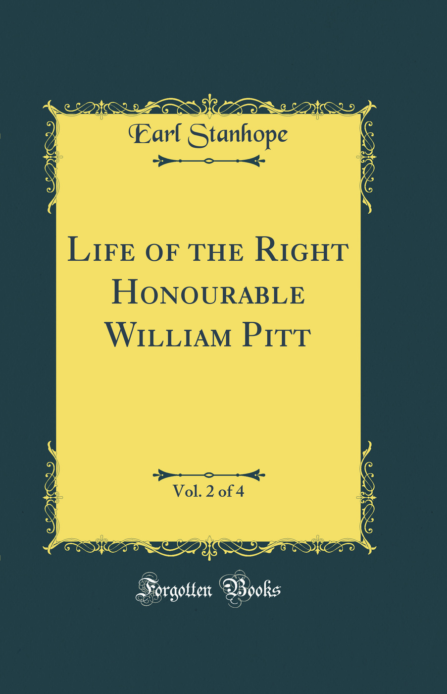 Life of the Right Honourable William Pitt, Vol. 2 of 4 (Classic Reprint)