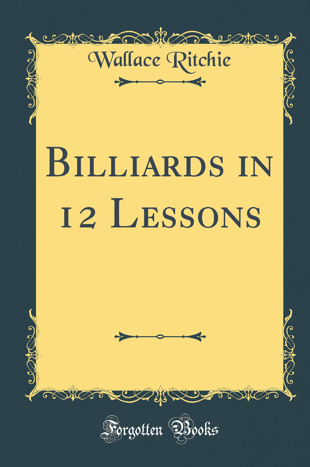 Billiards in 12 Lessons (Classic Reprint)