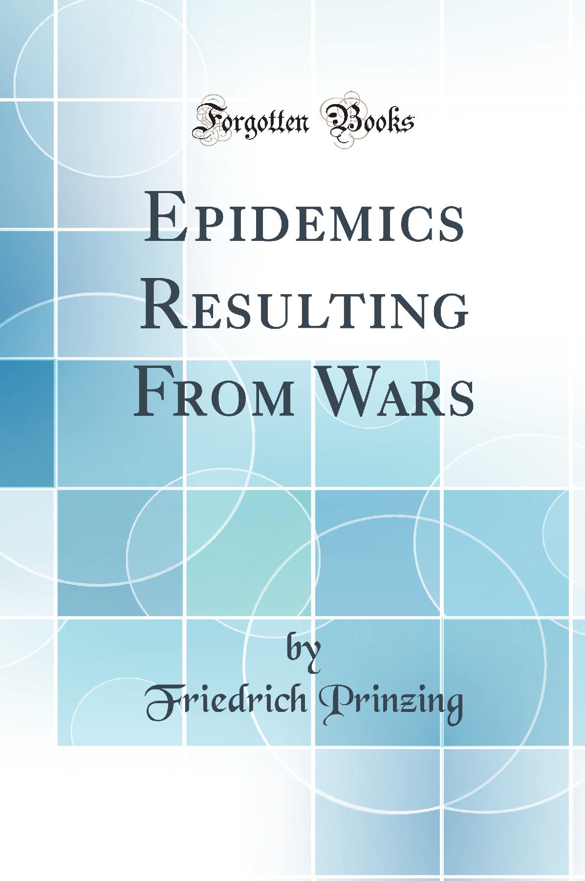 Epidemics Resulting From Wars (Classic Reprint)