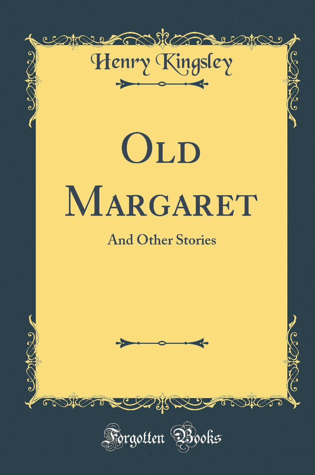 Old Margaret: And Other Stories (Classic Reprint)