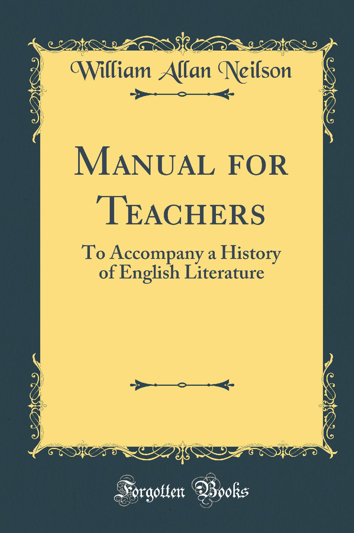 Manual for Teachers: To Accompany a History of English Literature (Classic Reprint)