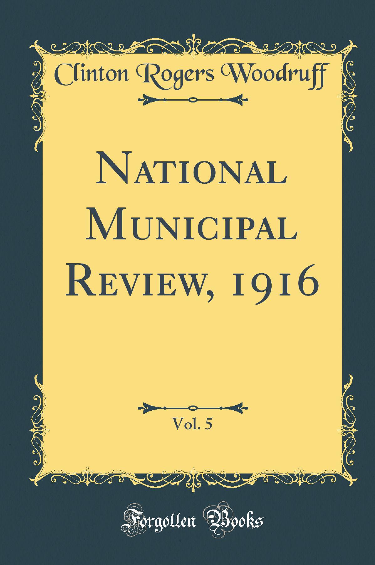 National Municipal Review, 1916, Vol. 5 (Classic Reprint)
