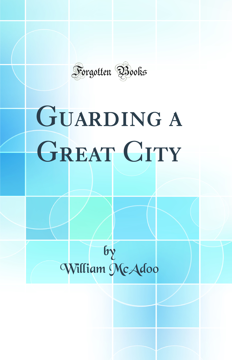Guarding a Great City (Classic Reprint)