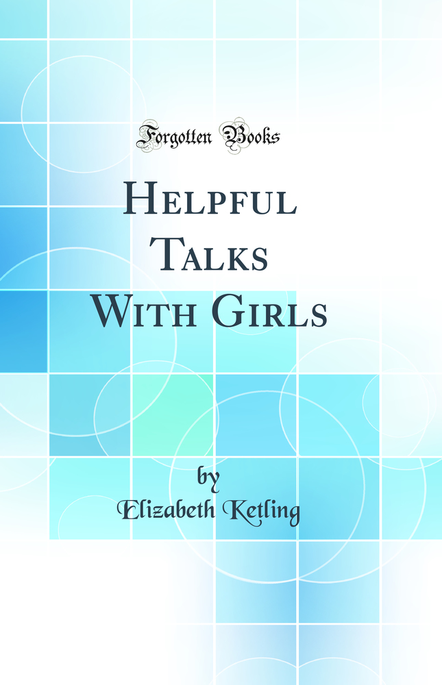 Helpful Talks With Girls (Classic Reprint)