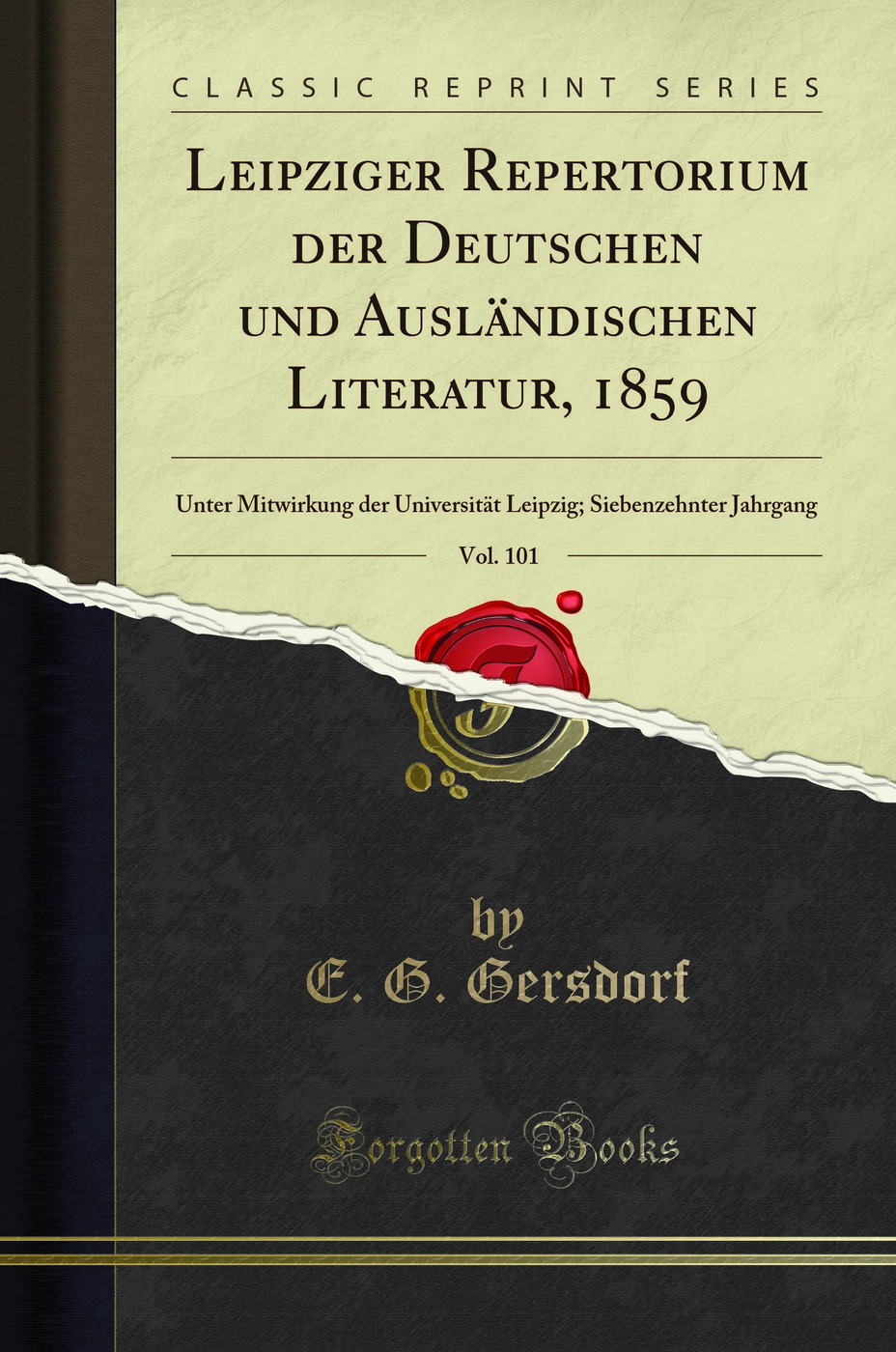 Leipziger Repertorium der Deutschen und Ausländischen Literatur, 1859, Vol. 101: Unter Mitwirkung der Universität Leipzig; Siebenzehnter Jahrgang (Classic Reprint)