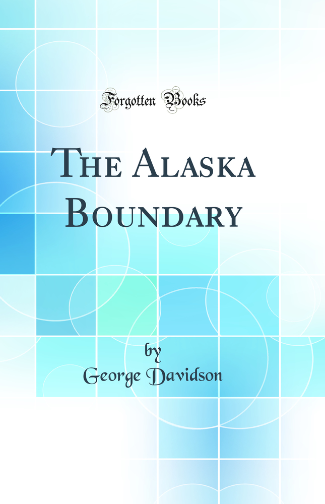 The Alaska Boundary (Classic Reprint)