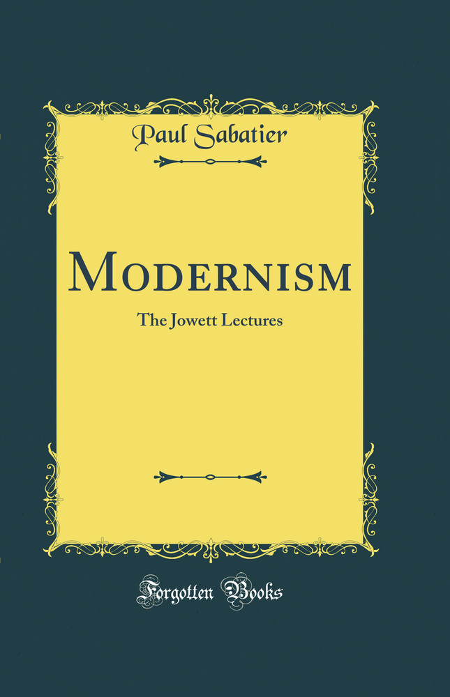 Modernism: The Jowett Lectures (Classic Reprint)