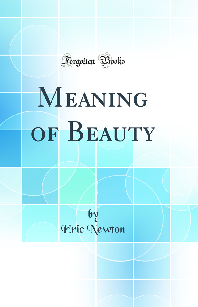 Meaning of Beauty (Classic Reprint)