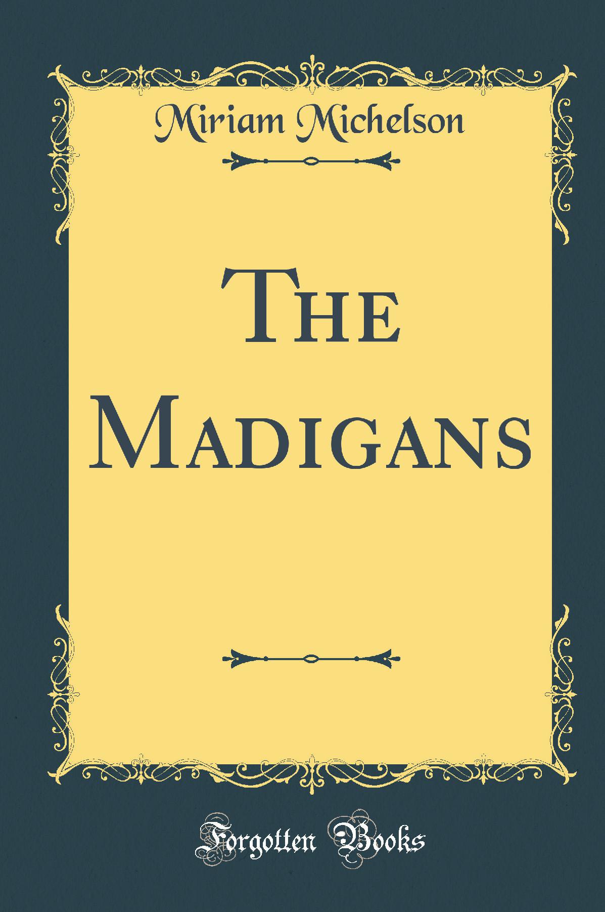 The Madigans (Classic Reprint)