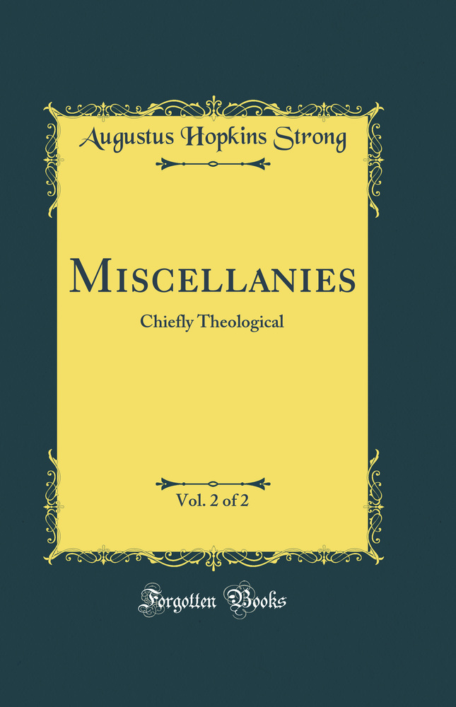 Miscellanies, Vol. 2 of 2: Chiefly Theological (Classic Reprint)