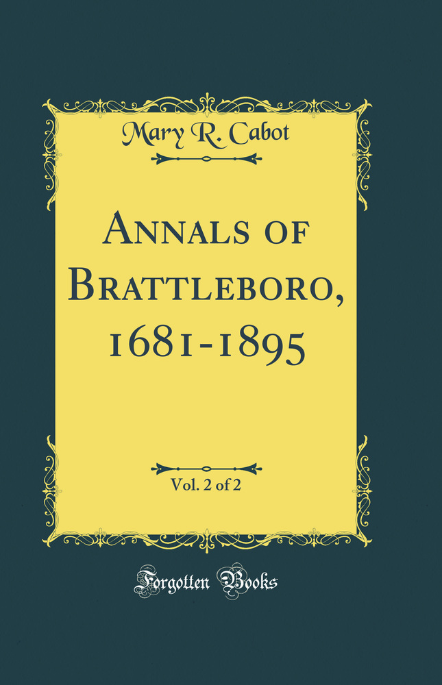 Annals of Brattleboro, 1681-1895, Vol. 2 of 2 (Classic Reprint)