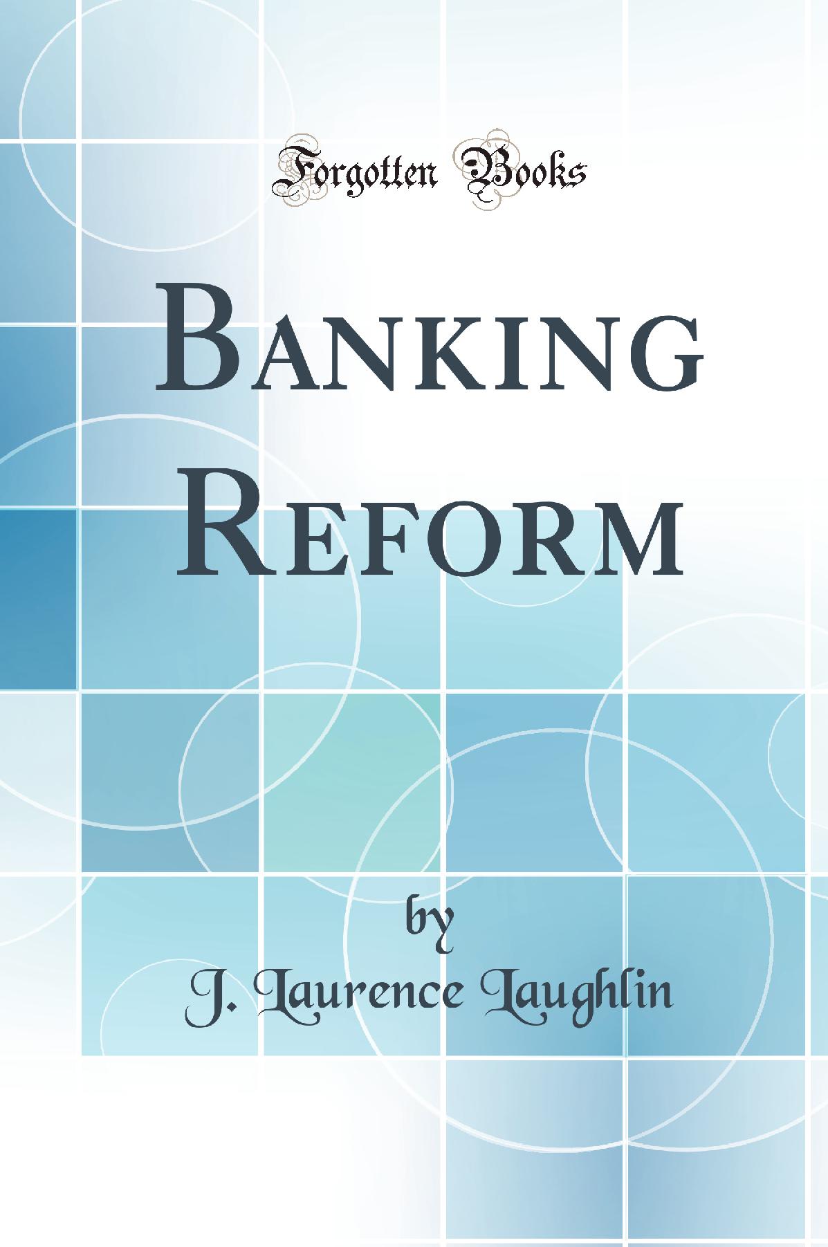 Banking Reform (Classic Reprint)