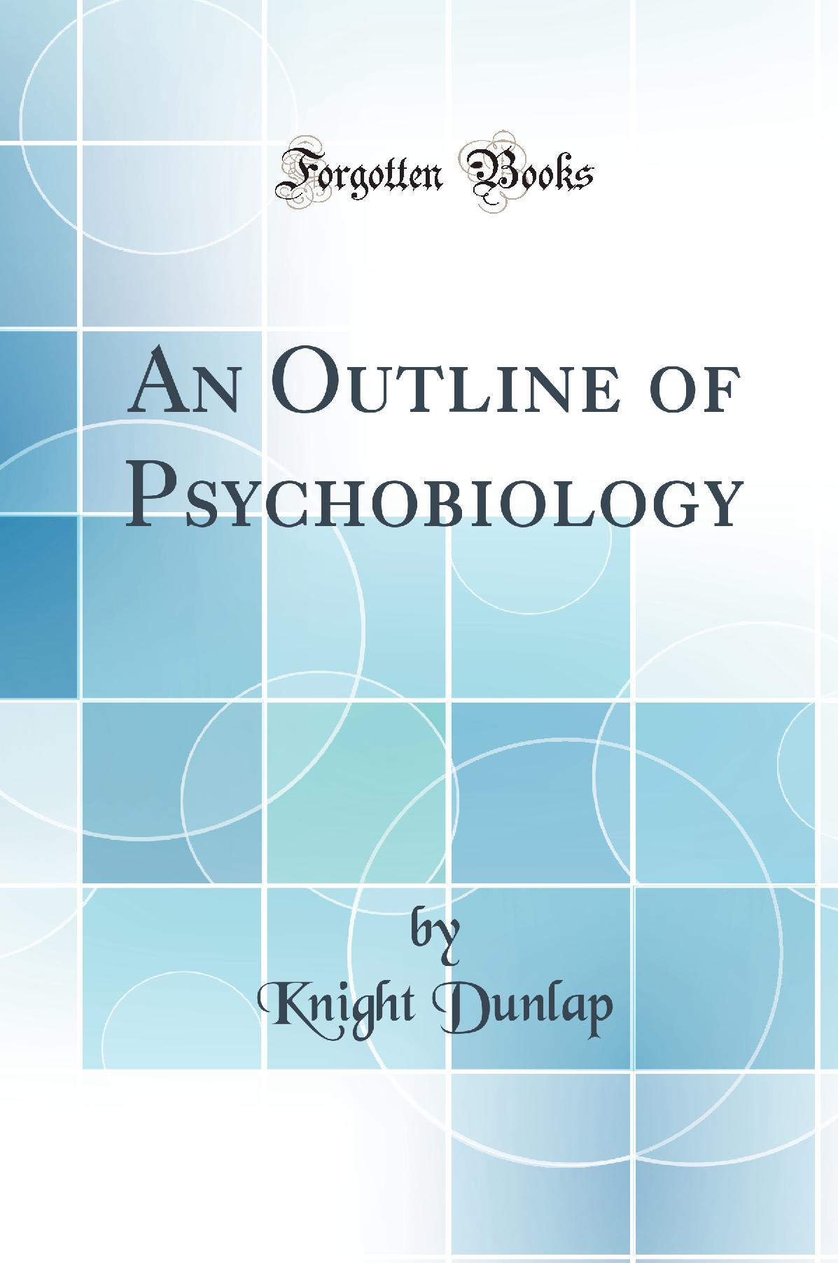 An Outline of Psychobiology (Classic Reprint)