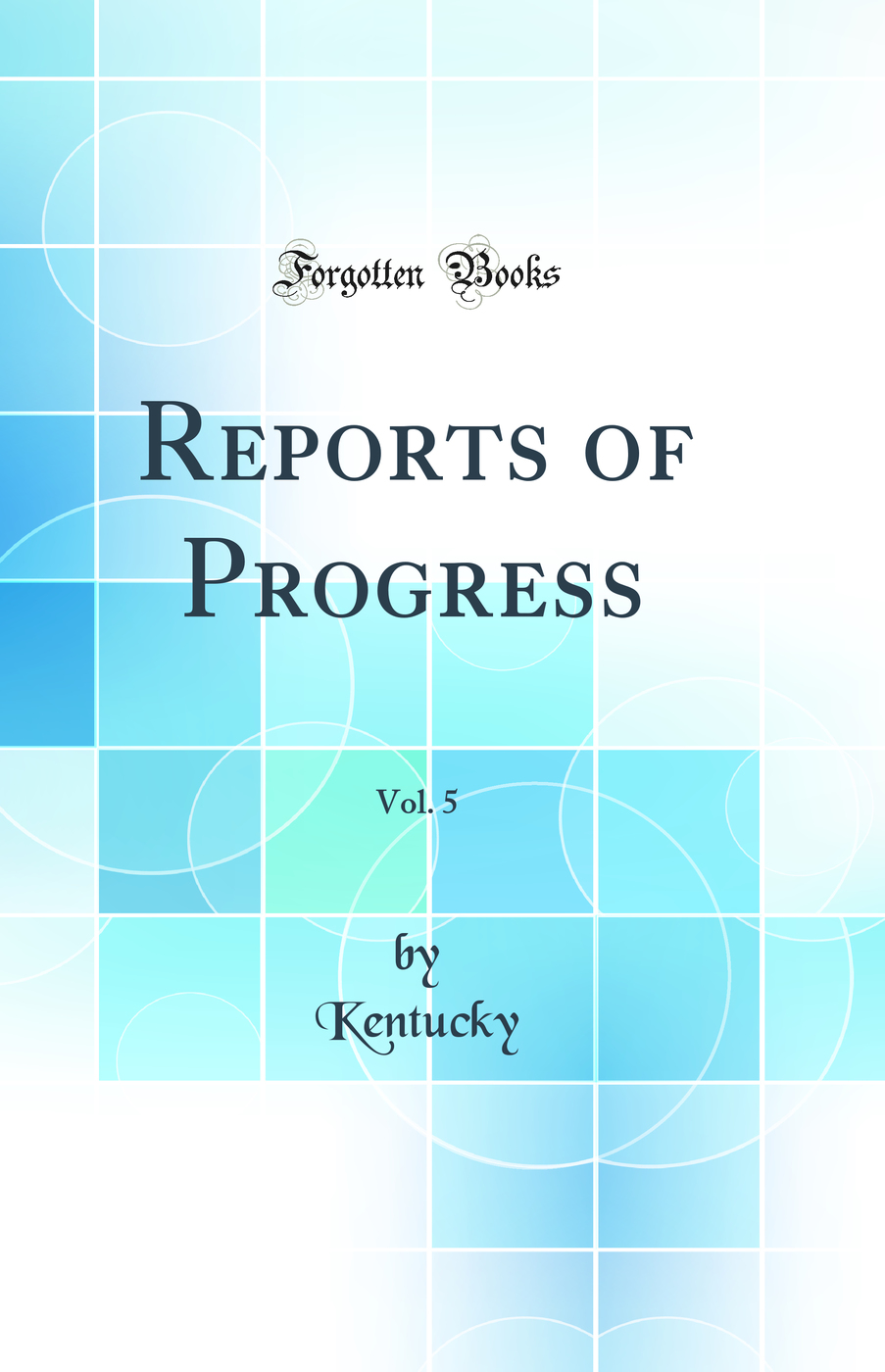 Reports of Progress, Vol. 5 (Classic Reprint)