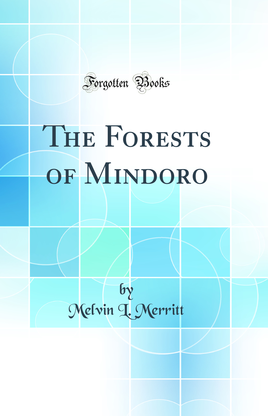The Forests of Mindoro (Classic Reprint)