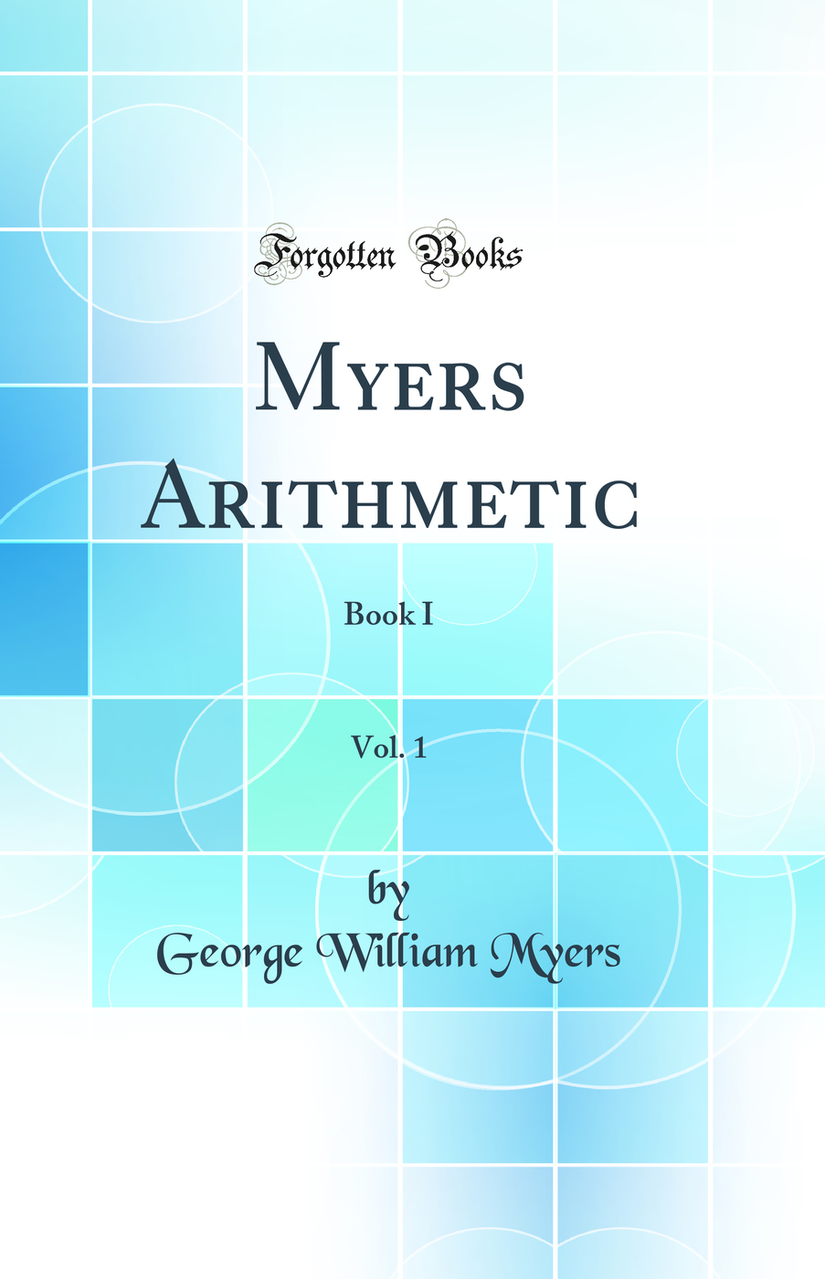Myers Arithmetic, Vol. 1: Book I (Classic Reprint)