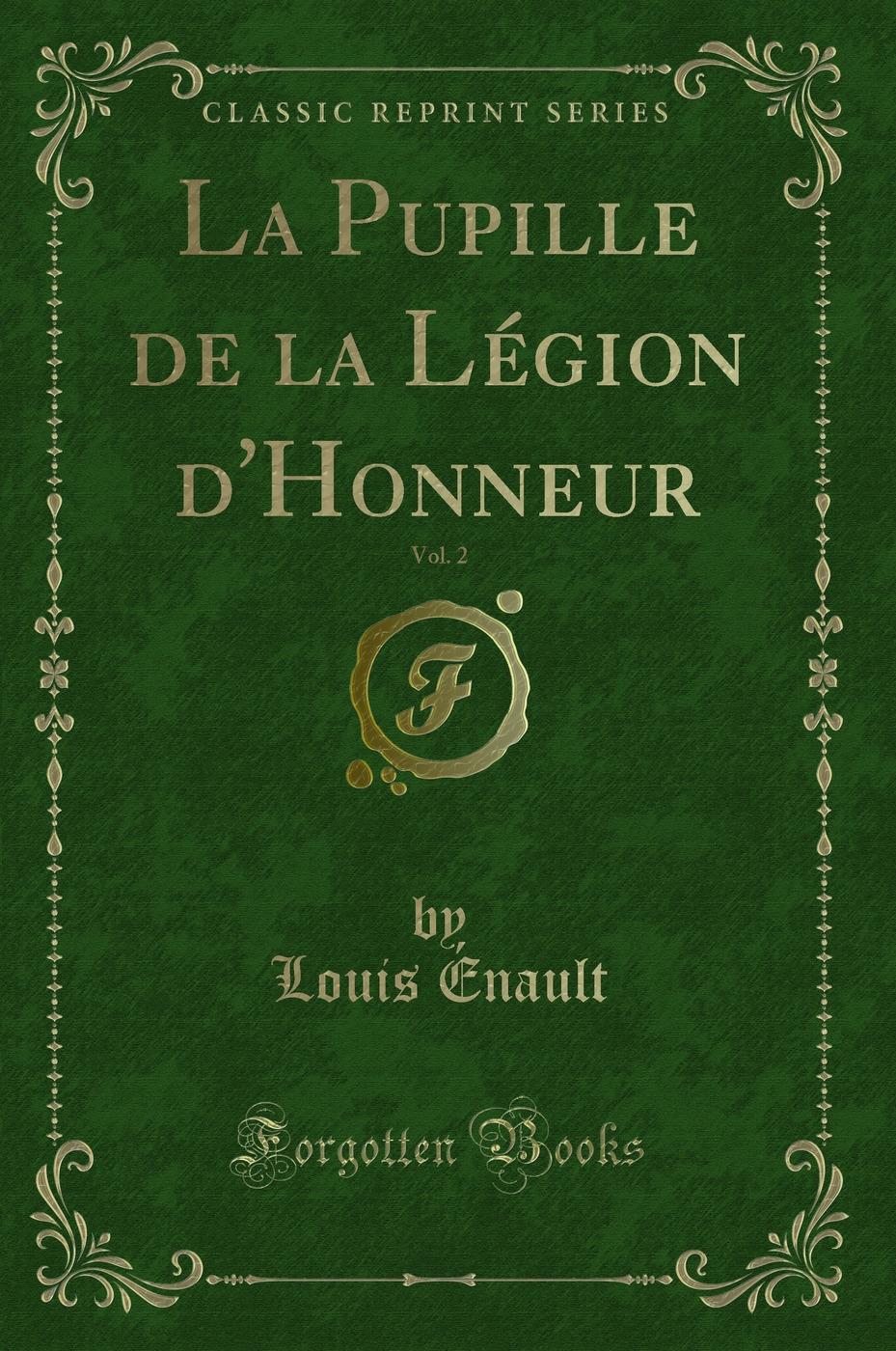La Pupille de la Légion d''Honneur, Vol. 2 (Classic Reprint)