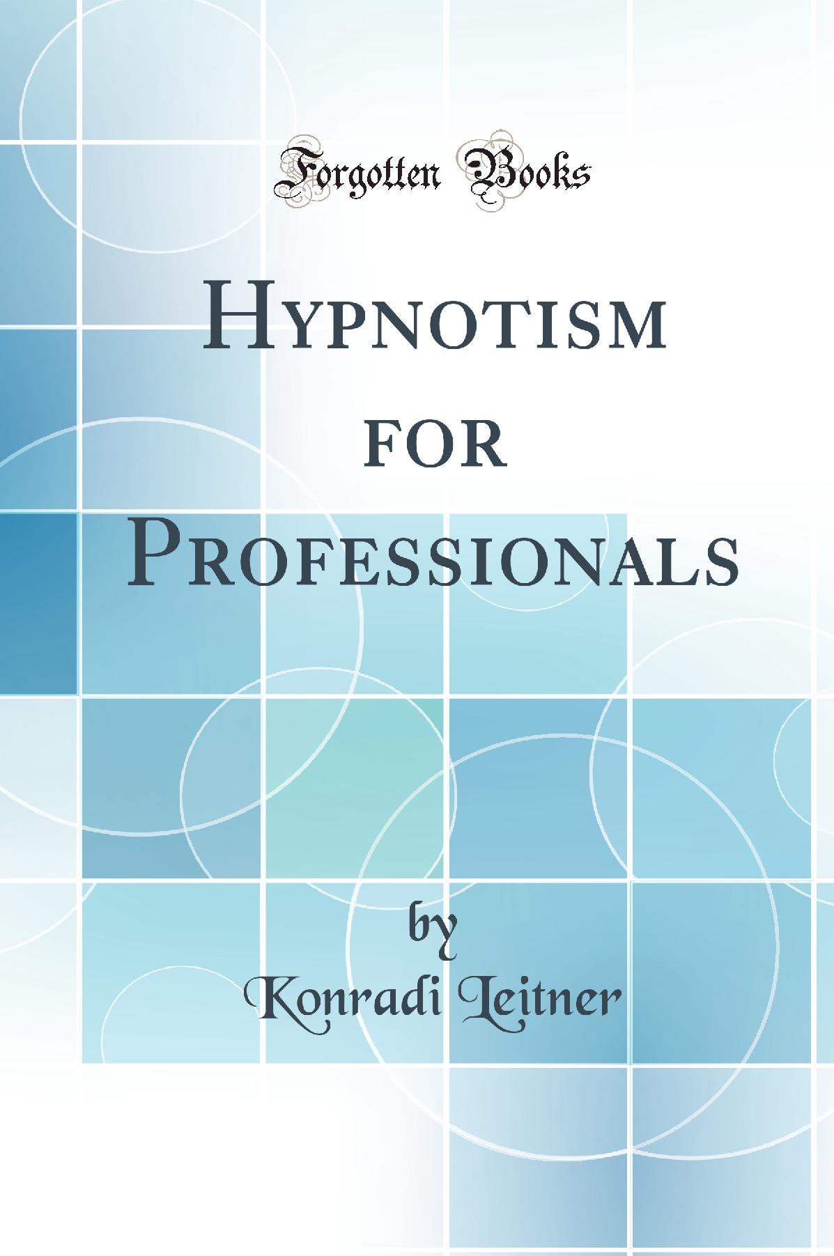Hypnotism for Professionals (Classic Reprint)