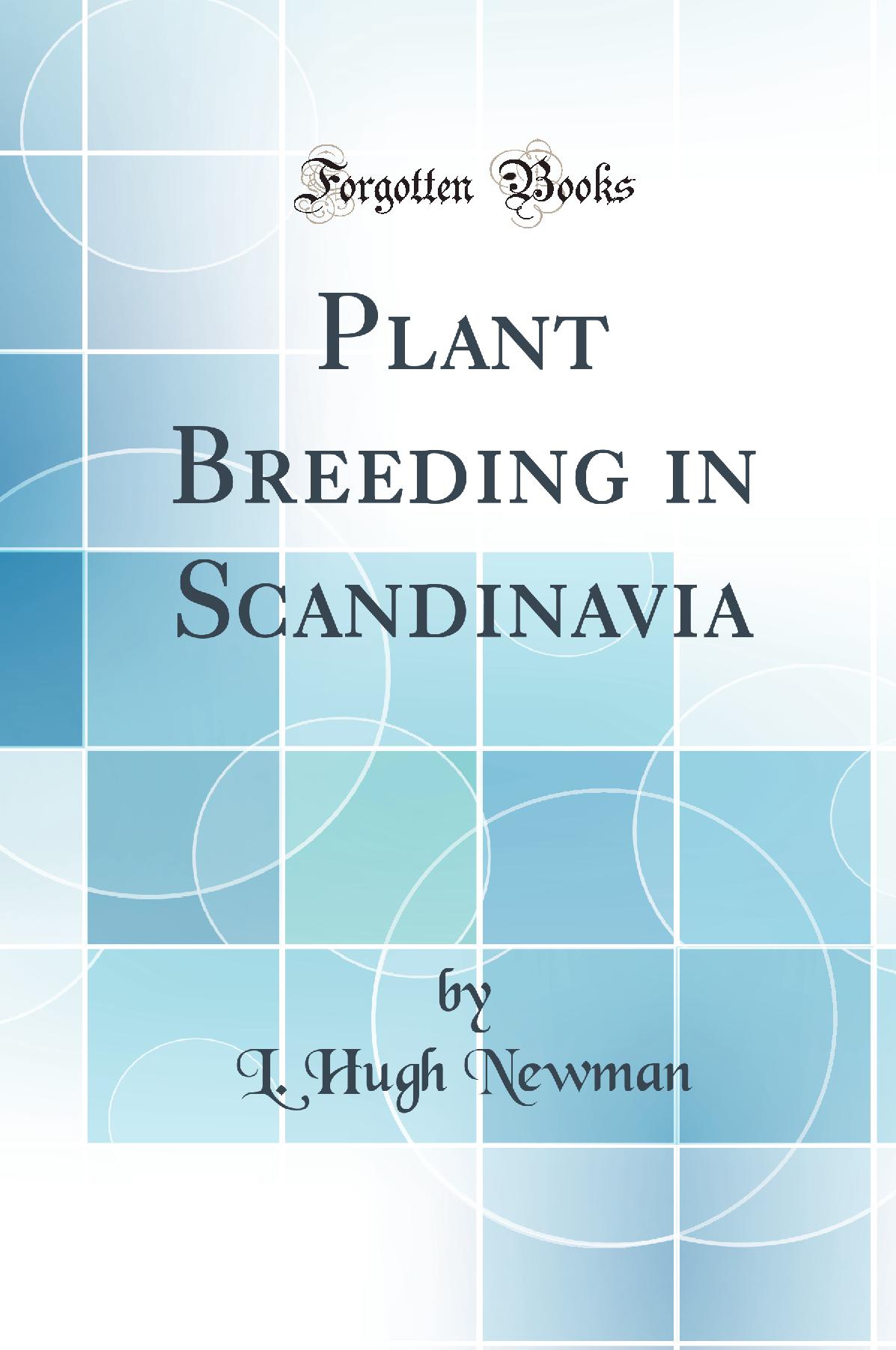 Plant Breeding in Scandinavia (Classic Reprint)