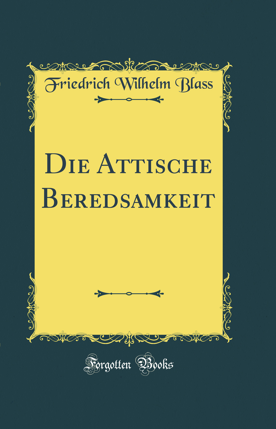 Die Attische Beredsamkeit (Classic Reprint)