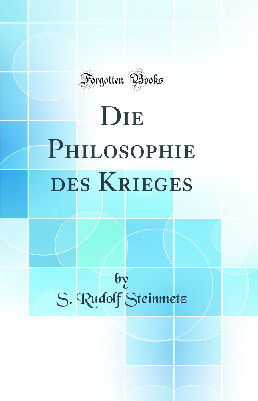 Die Philosophie des Krieges (Classic Reprint)