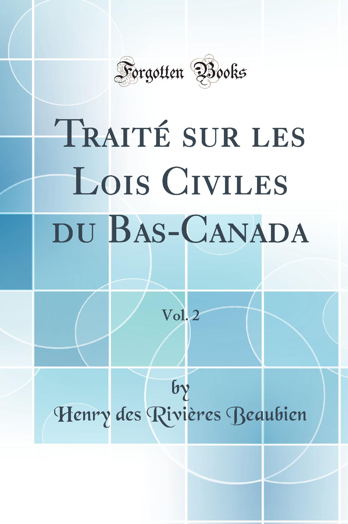 Traité sur les Lois Civiles du Bas-Canada, Vol. 2 (Classic Reprint)